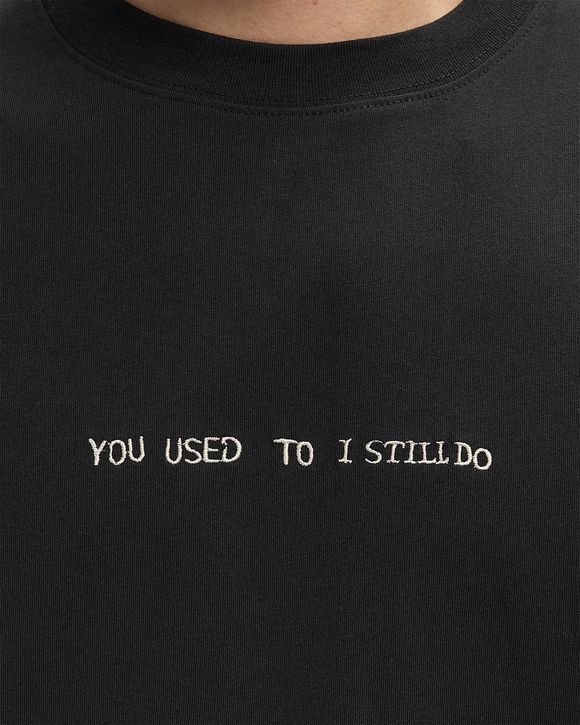 YOU USED TO I STILL DO TEE