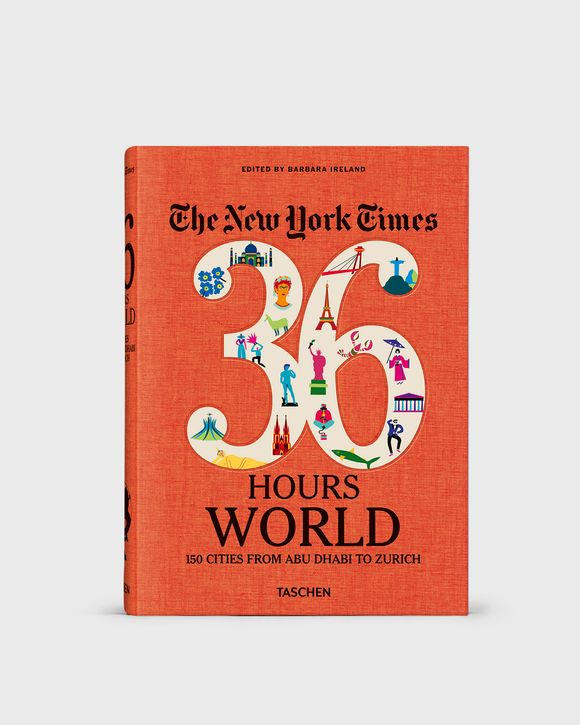 "The New York Times: 36 Hours. World. 150 Cities from Abu Dhabi to Zurich" by B. Ireland