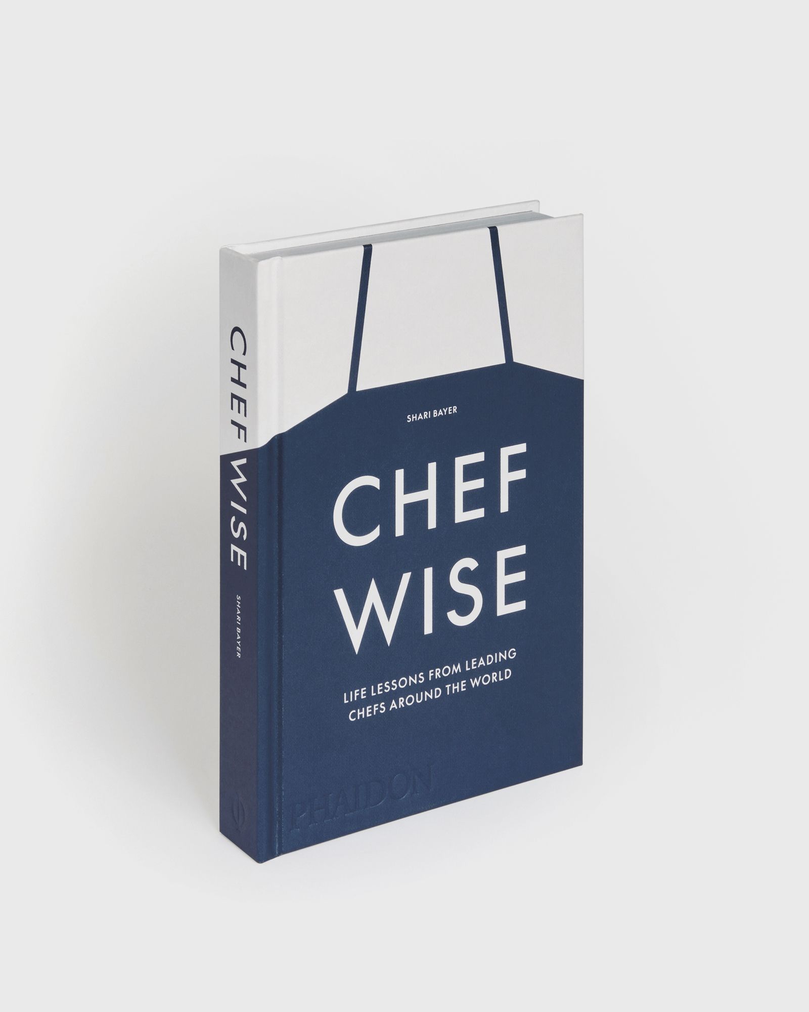 "Chefwise, Life Lessons from the World's Leading Chefs" by Shari Bayer