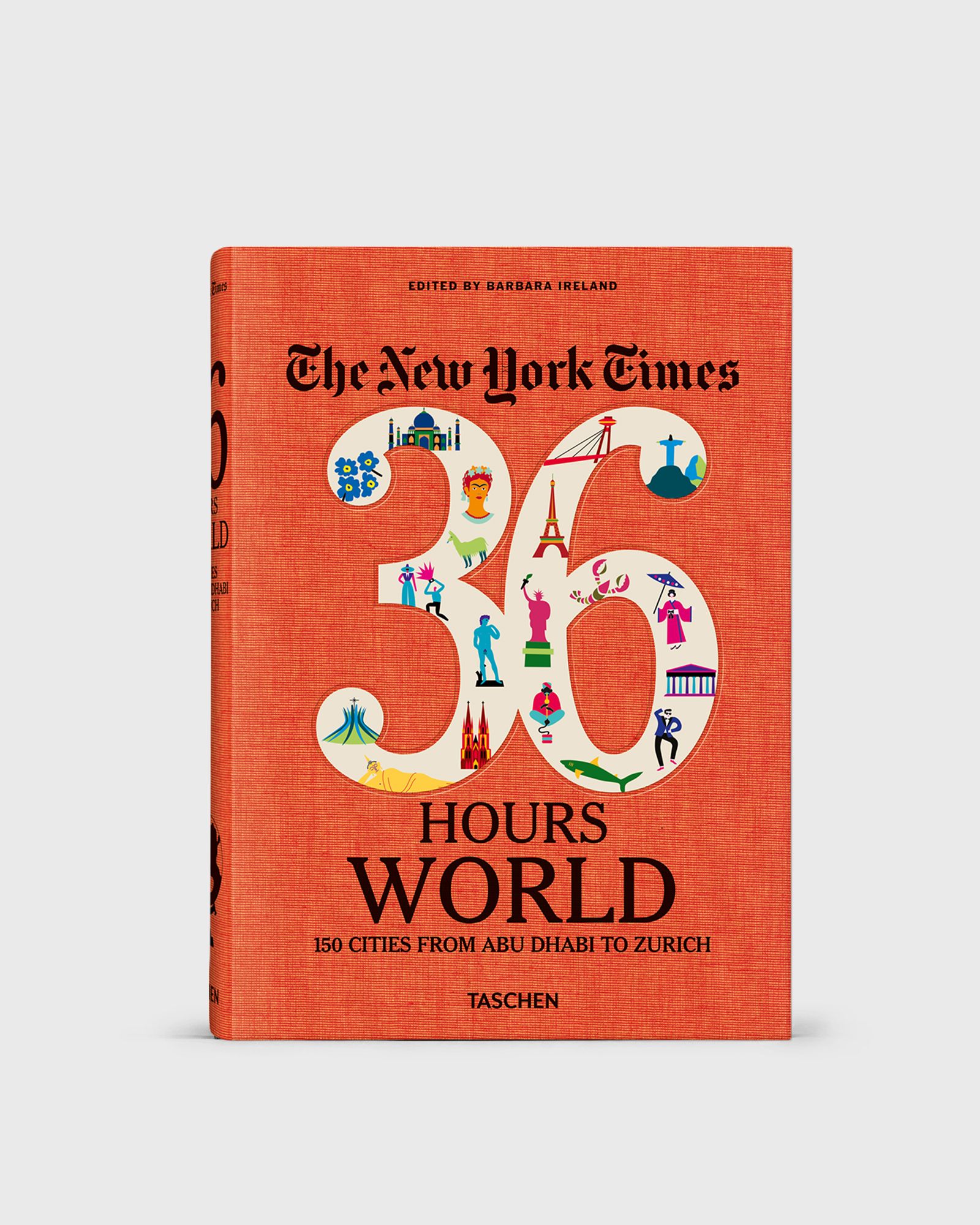 "The New York Times: 36 Hours. World. 150 Cities from Abu Dhabi to Zurich" by B. Ireland