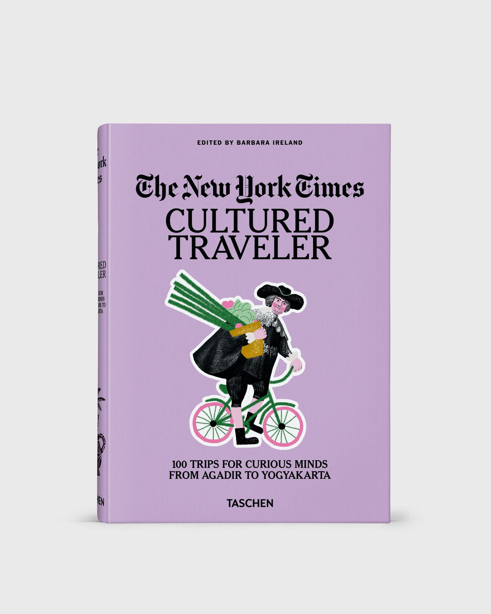 The New York Times. Cultured Traveler. 100 Trips for Curious Minds from Agadir to Yogyakarta
