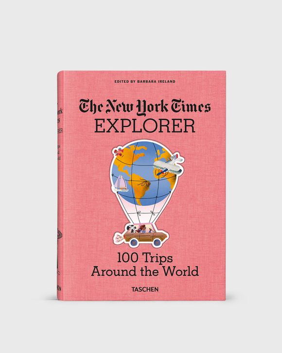 "The New York Times Explorer: 100 Trips Around the World" by Barbara Ireland