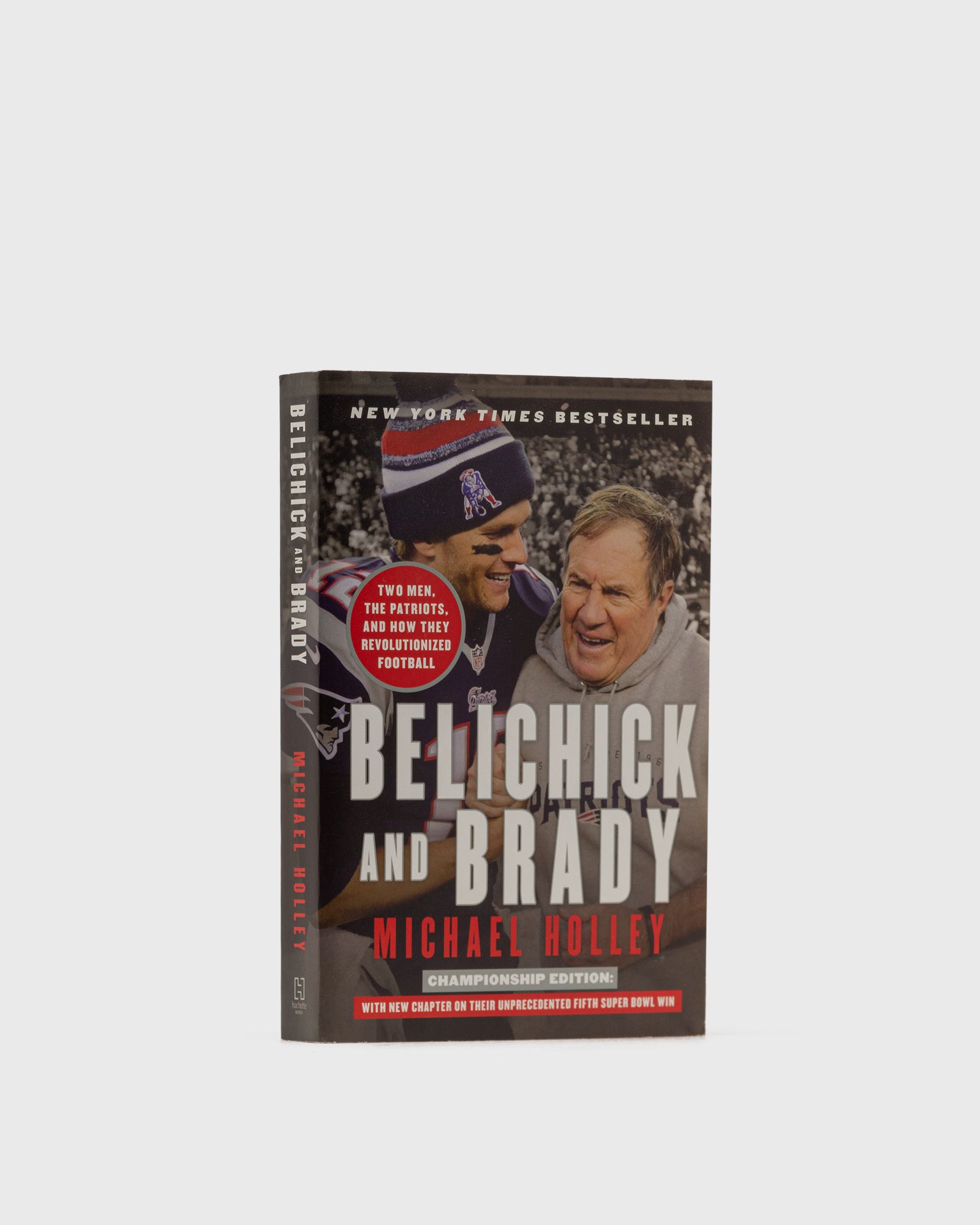 "Belichick & Brady - Two Men, the Patriots, and How They Revolutionized Football" by Michael Holl