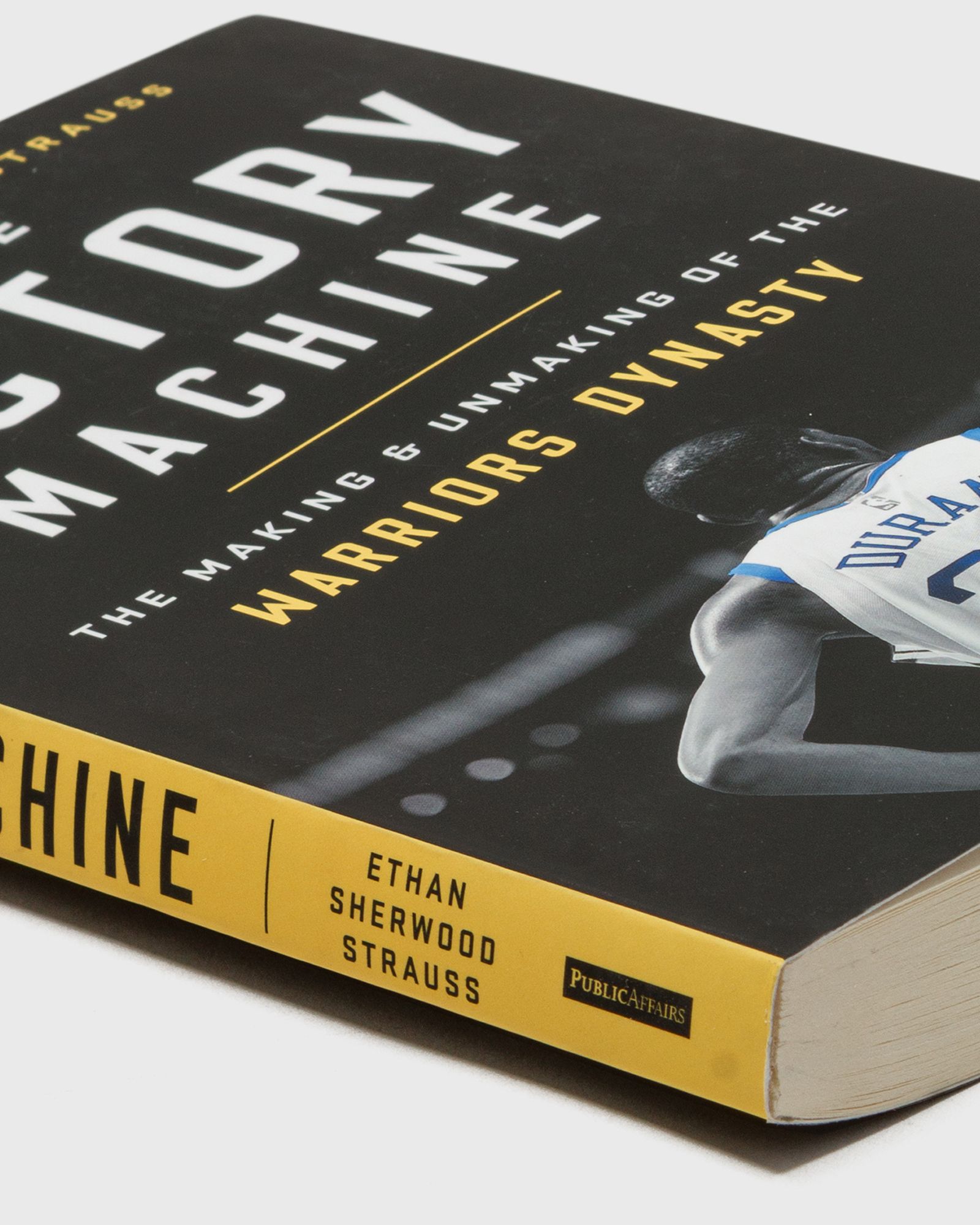 "The Victory Machine - The Making and Unmaking of the Warriors Dynasty" by Ethan Sherwood Strauss